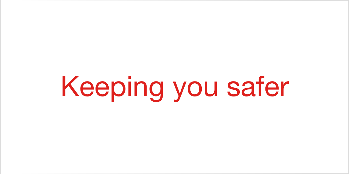 Keeping you safer.